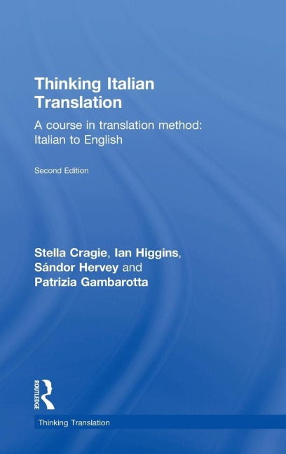 Thinking Italian Translation - Stella Cragie, Ian Higgins, Sándor Hervey