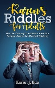 Karen's Riddles For Adults - Karen J. Bun