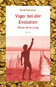 Vigor bei der Evolution - Erwin Kaussner