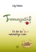 Cover-Bild zum Titel 'Trennungsdoof ist dein Ratgeber bei Liebeskummer & Neuanfang - mit Soforthilfe, Abgrenzungsstrategien, To-do-Listen & Mutmach-Tipps für Frauen und Männer.' von 'Lilly Fröhlich'