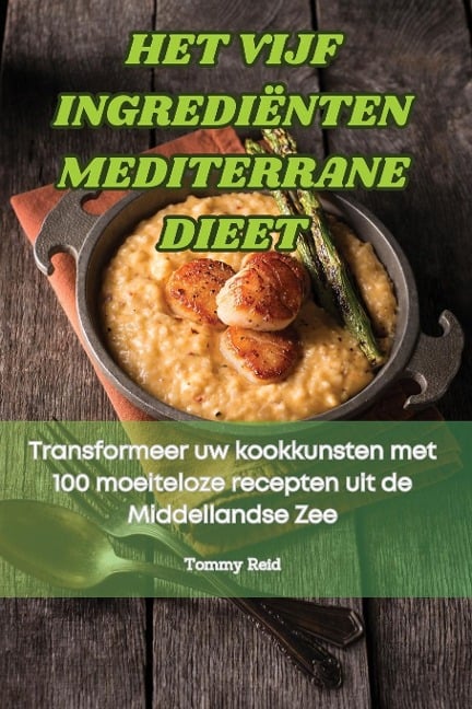 HET VIJF INGREDIËNTEN MEDITERRANE DIEET - Tommy Reid