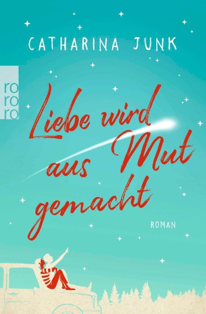Liebe wird aus Mut gemacht - Catharina Junk