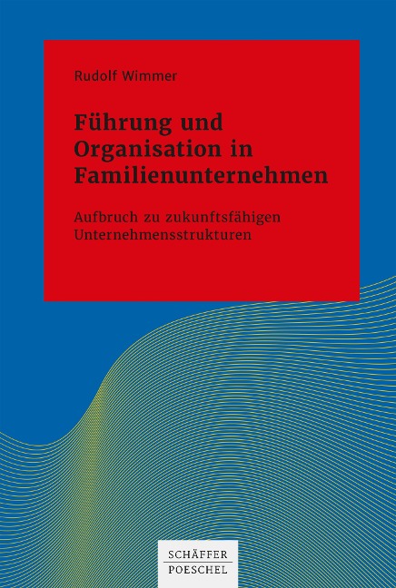 Führung und Organisation in Familienunternehmen - Rudolf Wimmer