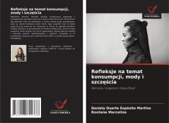 Cover-Bild zum Titel 'Refleksje na temat konsumpcji, mody i szcz¿¿cia' von 'Daniely Duarte Espósito Martins, Rosilene Marcelino'