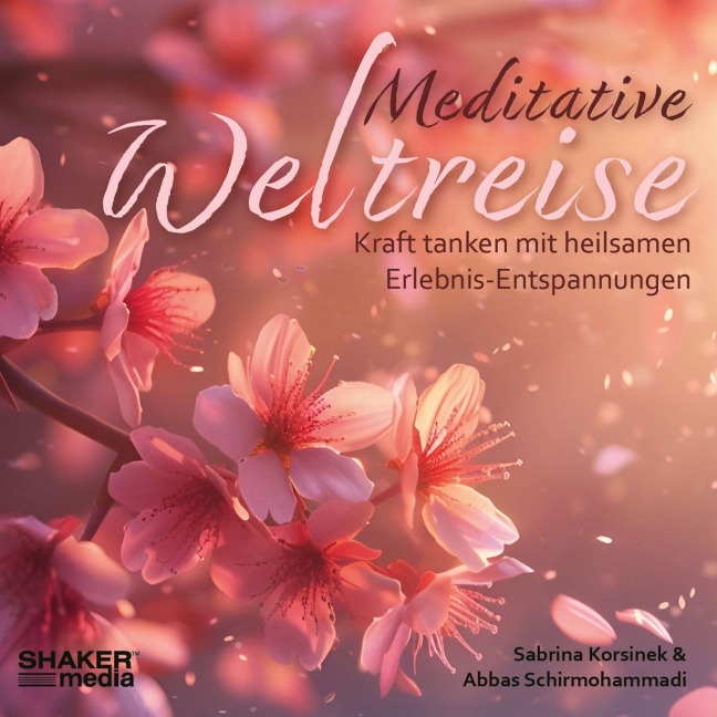 Meditative Weltreise - Sabrina Korsinek, Abbas Schirmohammadi