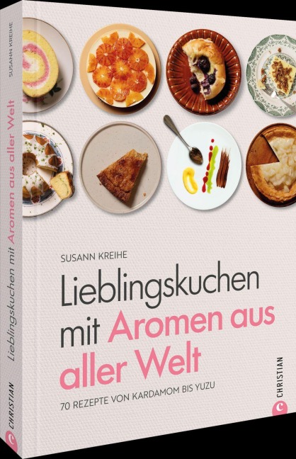 Lieblingskuchen mit Aromen aus aller Welt - Susann Kreihe