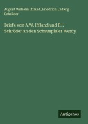 Cover-Bild zum Titel 'Briefe von A.W. Iffland und F.l. Schröder an den Schauspieler Werdy' von 'August Wilhelm Iffland, Friedrich Ludwig Schröder'