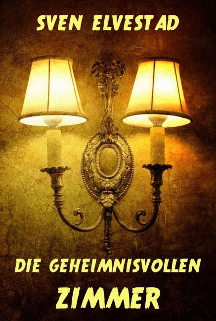 Die geheimnisvollen Zimmer - Sven Elvestad