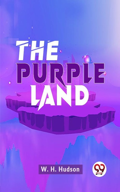 The Purple Land - W. H. Hudson