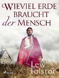 Cover-Bild zum Titel 'Wieviel Erde braucht der Mensch' von 'Leo Tolstoi'