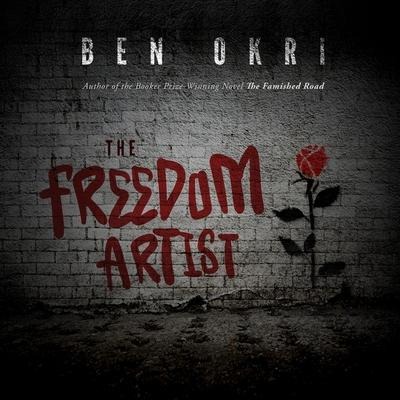 The Freedom Artist Lib/E - Ben Okri