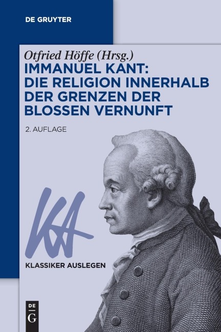 Immanuel Kant: Die Religion innerhalb der Grenzen der bloßen Vernunft - 