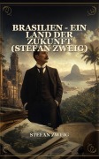 Cover-Bild zum Titel 'Brasilien - Ein Land der Zukunft (Stefan Zweig)' von 'Stefan Zweig'