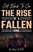 Cover-Bild zum Titel 'Cell Block To Ceo The Rise Of A Fallen King' von 'Reggie D Smith'