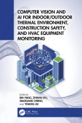 Cover-Bild zum Titel 'Computer Vision and AI for Indoor/Outdoor Thermal Environment, Construction Safety, and HVAC Equipment Monitoring' von ''