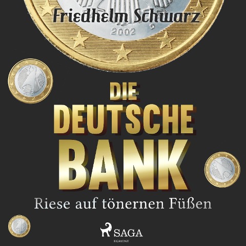 Die Deutsche Bank - Riese auf tönernen Füßen (Ungekürzt) - Friedhelm Schwarz