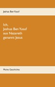 Cover-Bild zum Titel 'Ich, Jeshua Ben Yusuf aus Nazareth' von 'Jeshua Ben Yusuf'