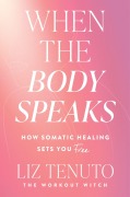 Cover-Bild zum Titel 'When the Body Speaks' von 'Liz Tenuto'