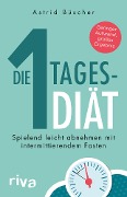 Die 1-Tages-Diät - Astrid Büscher, Elisabeth Lange