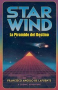Cover-Bild zum Titel 'Star Wind La Piramide del Destino' von 'Francisco Angulo de Lafuente'
