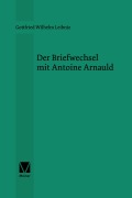 Cover-Bild zum Titel 'Der Briefwechsel mit Antoine Arnauld' von 'Gottfried Wilhelm Leibniz'