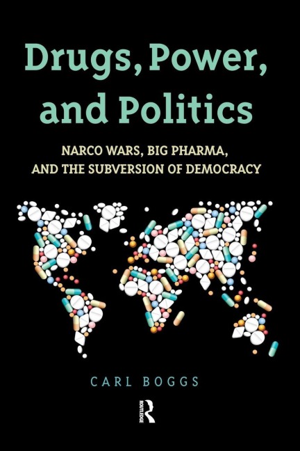 Drugs, Power, and Politics - Carl Boggs