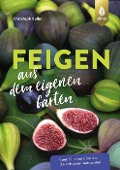 Cover-Bild zum Titel 'Feigen aus dem eigenen Garten' von 'Christoph Seiler'