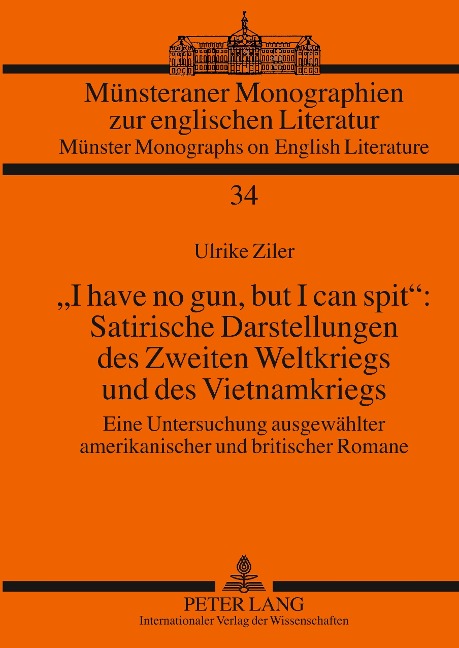 'I have no gun, but I can spit': Satirische Darstellungen des Zweiten Weltkriegs und des Vietnamkriegs - Ulrike Ziler