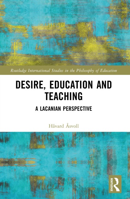 Desire, Education and Teaching - Håvard Åsvoll