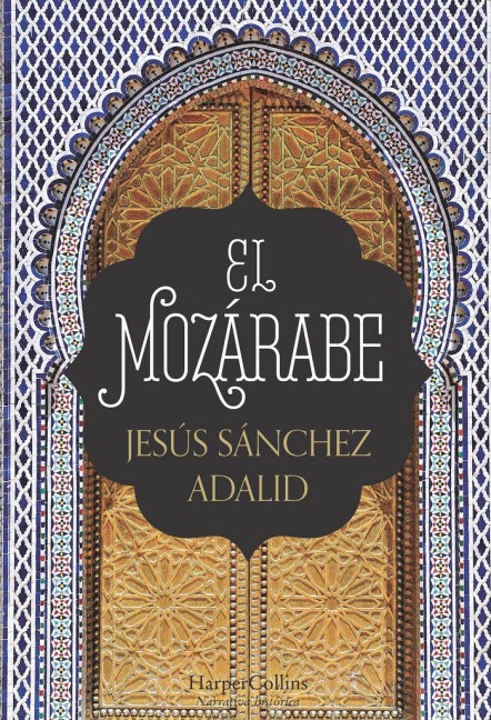 El Mozárabe (the Mozarabic - Spanish Edition) - Jesús Sánchez Adalid