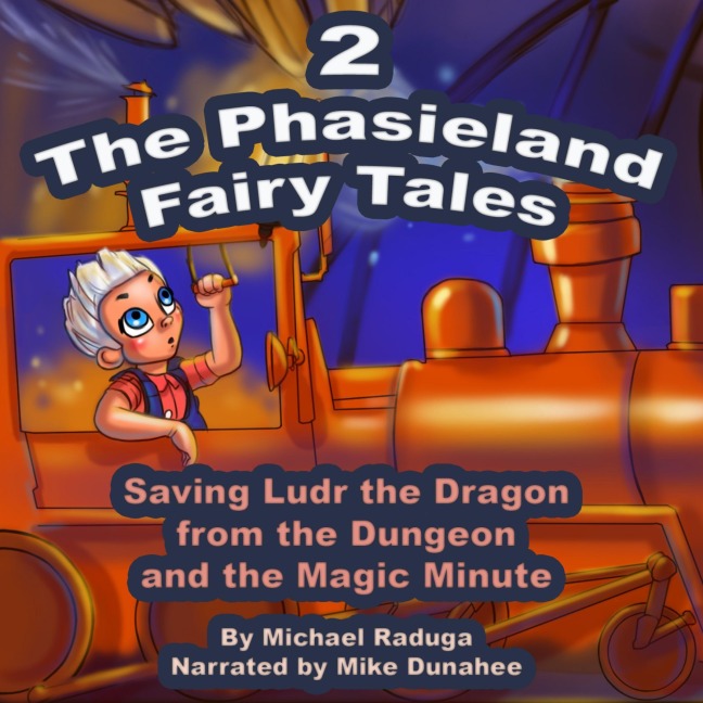 The Phasieland Fairy Tales 2 (Saving Ludr the Dragon from the Dungeon and the Magic Minute) - 