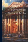 Trattato di Banca e di Borsa - Betti Agostino