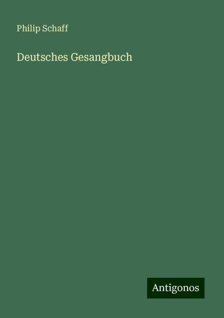 Deutsches Gesangbuch - Philip Schaff