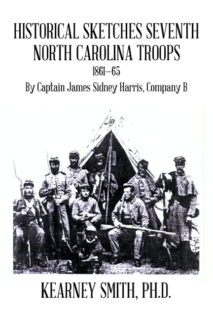 Historical Sketches Seventh North Carolina Troops 1861-65 - Kearney Smith Ph. D.