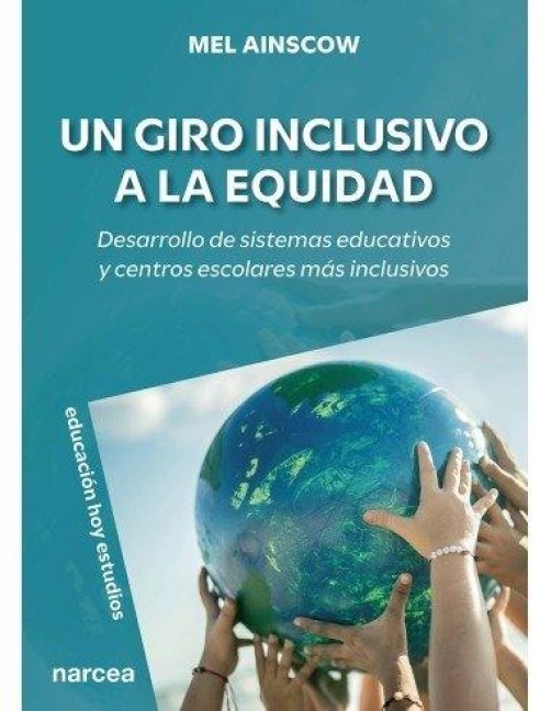 Un giro inclusivo a la equidad: Desarrollo de sistemas educativos y centros escolares más inclusivos - 