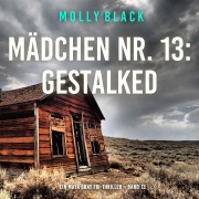 Cover-Bild zum Titel 'Mädchen Nr. 13: Gestalked (Ein Maya Gray FBI-Thriller ¿ Band 13)' von 'Molly Black'