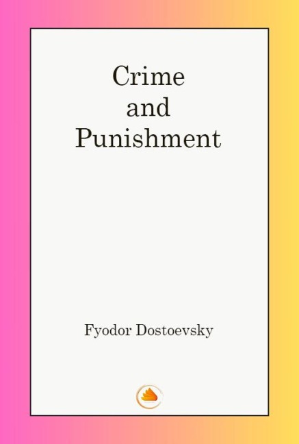 Crime and Punishment - Fyodor Dostoevsky