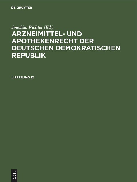 Arzneimittel- und Apothekenrecht der Deutschen Demokratischen Republik. Lieferung 12 - 