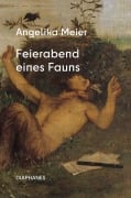 Cover-Bild zum Titel 'Feierabend eines Fauns' von 'Angelika Meier'