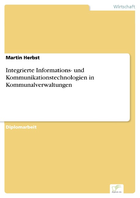 Integrierte Informations- und Kommunikationstechnologien in Kommunalverwaltungen - Martin Herbst