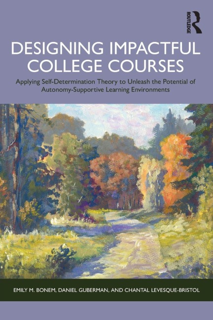 Designing Impactful College Courses - Emily M. Bonem, Chantal Levesque-Bristol, Daniel Guberman