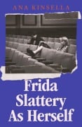 Cover-Bild zum Titel 'Frida Slattery As Herself' von 'Ana Kinsella'