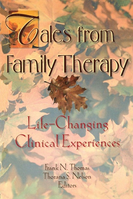 Tales from Family Therapy - Thorana S Nelson, Frank N Thomas, Terry S Trepper
