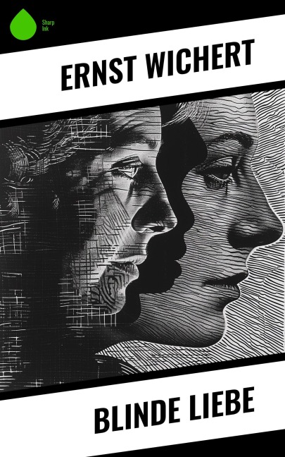 Blinde Liebe - Ernst Wichert