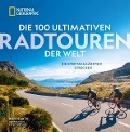 Die 100 ultimativen Radtouren der Welt - Roff Smith, Kate Courtney