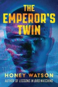 Cover-Bild zum Titel 'The Emperor's Twin' von 'Honey Watson'