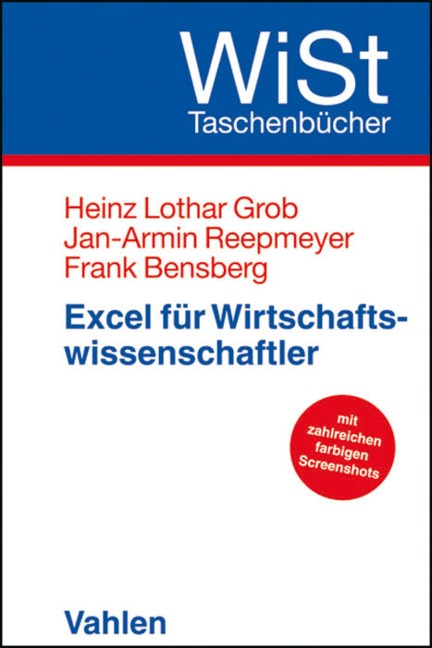 Excel für Wirtschaftswissenschaftler - Heinz Lothar Grob, Frank Bensberg, Jan-Armin Reepmeyer