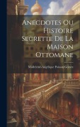 Cover-Bild zum Titel 'Anecdotes Ou Histoire Secrette De La Maison Ottomane' von 'Madeleine-Angélique Poisson Gomez'