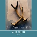 Cover-Bild zum Titel 'An Unfinished Life' von 'Mark Spragg'