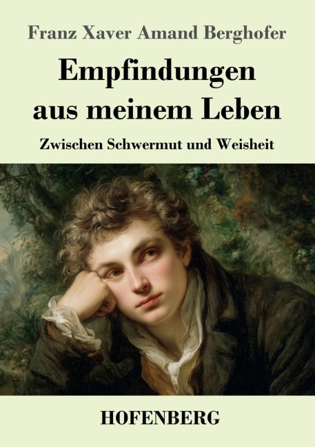 Empfindungen aus meinem Leben - Franz Xaver Amand Berghofer